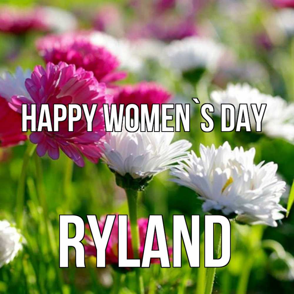 Greetings card с именем, Ryland happy women`s day международный женский день 1 Greetings with text for free download 